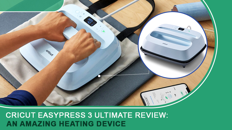 Cricut EasyPress 3 Ultimate Review